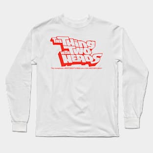 The Thing with Two Heads Long Sleeve T-Shirt